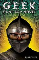 Geek: fantasy novel by E Archer (Hardback)