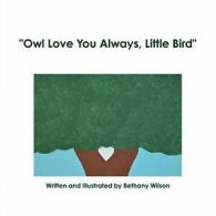 "Owl Love You Always, Little Bird", Wilson, Bethany 9781312956018 New,,