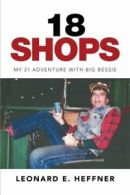 18 Shops: My 31 Adventure with Big Bessie. Heffner, E. 9781524579098 New.#