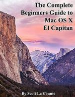 The Complete Beginners Guide to Mac OS X El Capitan: (Fo... | Book