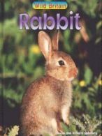 Wild Britain: Rabbit by Louise Spilsbury (Hardback)