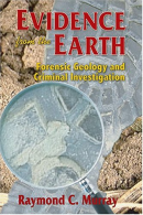 Evidence from the Earth: Forensic Geology and Criminal Investigation, Murray, Ra