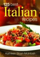 125 Best Italian Recipes By Kathleen Sloan-MacIntosh