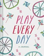 Play Every Day: A Journal By Chronicle Books