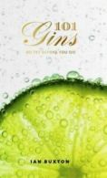 101 gins: to try before you die by Ian Buxton (Hardback)