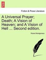 A Universal Prayer; Death; A Vision of Heaven; , Montgomery, Robert,,