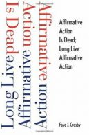 Affirmative Action Is Dead; Long Live Affirmative Action by Crosby, J. New,,