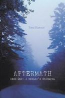 Aftermath: Book One: A Mother's Strength. Hansen, Torri 9781481747431 New.#