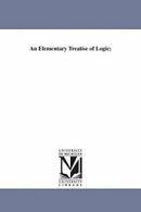 An Elementary Treatise of Logic;. Wilson, Dexter 9781425550455 Free Shipping.#