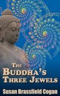 Cogan, Susan Brassfield : The Buddhas Three Jewels: The Buddha, Th