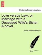 Love versus Law; or Marriage with a Deceased Wi, Middleton, Barrister,,