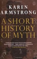 A Short History of Myth. Armstrong, Karen 9781841958002 Fast Free Shipping<|
