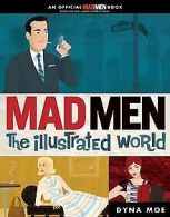 Mad Men: The Illustrated World | Dyna Moe | Book