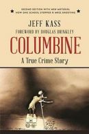 Columbine: A True Crime Story.by Kass New 9781938633263 Fast Free Shipping<|