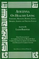 Avicenna on Healthy Living: Exercising, Massaging, Bathing, Eating, Drinking,<|