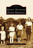 Middle Tennessee Horse Breeding. Beisel, Dehart, Rob 9780738552811 New<|