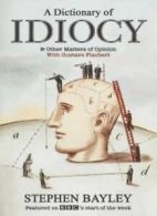 A Dictionary of Idiocy By Stephen Bayley