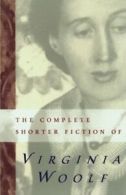 The Complete Shorter Fiction of Virginia Woolf. Dick 9780156212502 New<|