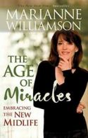 Age of Miracles: Embracing the New Midlife. Williamson 9781401917203 New<|