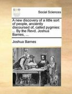 A new discovery of a little sort of people, anc. Barnes, Joshua.#