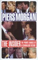 Piers Morgan: the insider. by Piers Morgan (Hardback)