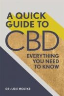 A Quick Guide to CBD Everything you need to know by Dr Julie Moltke