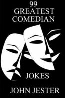 99 Greatest Comedian Jokes By John Jester