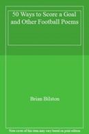 50 Ways to Score a Goal and Other Football Poems By Brian Bilston