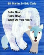 Polar bear, polar bear, what do you hear? by Bill Martin (Paperback)