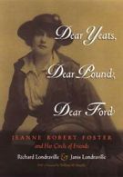 Dear Yeats, Dear Pound, Dear Ford: Jeanne Rober. Londraville<|