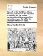 Speech of the Right Hon. Henry Dundas, delivere. Melville, Dundas.#