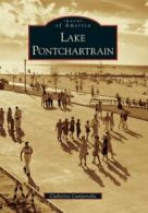 Lake Pontchartrain (Images of America (Arcadia Publishing)).by Campanella New<|