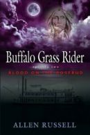 Buffalo Grass Rider - Episode Two: Blood on the Rosebud.by Russell, Allen New.#