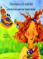 Goldilocks and the Three Bears in Czech and English By Kate Clynes, Louise Dayk