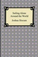 Sailing Alone Around the World by Captain Joshua Slocum (Paperback) softback)