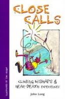 Close calls: climbing mishaps & near-death experiences by John Long (Paperback