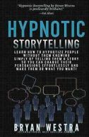 Westra, Bryan : Hypnotic Storytelling: Learn How To Hypn