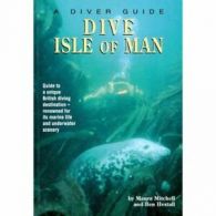 Dive the Isle of Man (Diver Guides) By Ben Hextall,Maura Mitchell