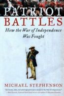 Patriot Battles: How the War of Independence Was Fought.by Stephenson New<|
