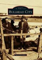 Bullhead City (Images of America). McGraham 9781467132466 Fast Free Shipping<|