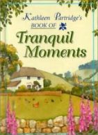 Kathleen Partridge's book of tranquil moments by Kathleen Partridge