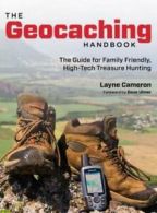 The geocaching handbook: the guide for family friendly, high-tech treasure