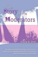 The Story of the Moderators By David R Peel, Clyde Binfield