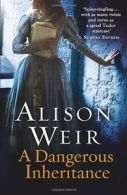 A Dangerous Inheritance By Alison Weir. 9780099534594