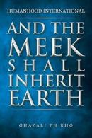 And the Meek Shall Inherit Earth. Kho, PH 9781482828627 Fast Free Shipping.#