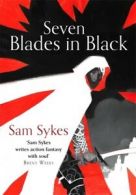 Seven blades in black by Sam Sykes (Paperback)