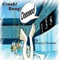 Crash! Bang! Oooooo by Sherry Christie (Paperback)