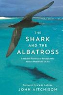 The Shark and the Albatross: A Wildlife Filmmak. Aitchison<|