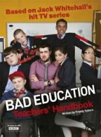 Bad education: teacher's handbook : based on Jack Whitehall's hit TV series by