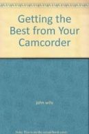 Getting the Best from Your Camcorder By N Tozer